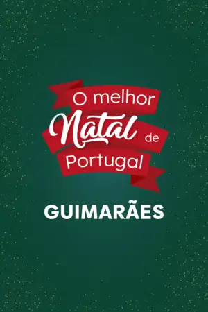 O Melhor Natal de Portugal - Guimarães