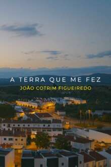 A Terra Que Me Fez - João Cotrim de Figueiredo